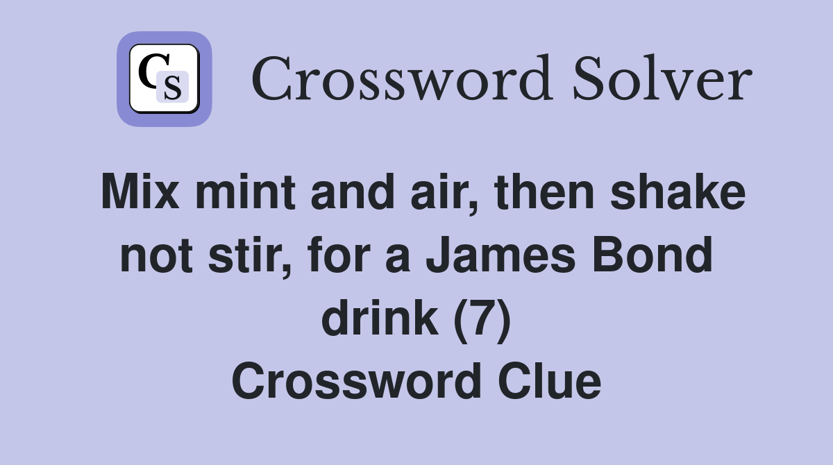 Mix mint and air, then shake not stir, for a James Bond drink (7